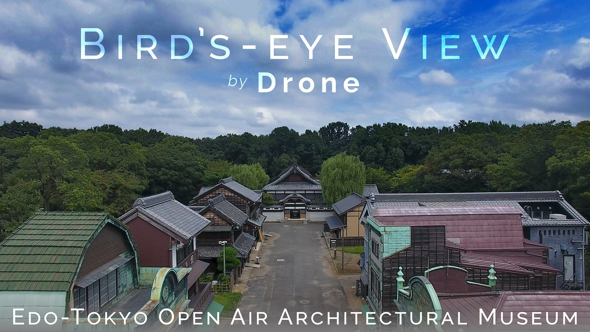 Bird’s-eye View – Edo-Tokyo Open Air Architectural Museum / by Drone
